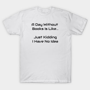 A Day Without Books T-Shirt